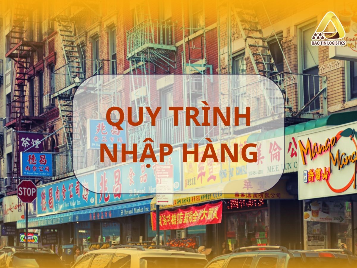 quy-trinh-nhap-hang-trung-quoc-tan-goc-de-dang